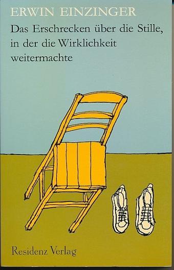 Erwin-Einzinger_Das-Erschrecken-ueber-die-Stille-in-der-die-Wirklichkeit-weitermachte